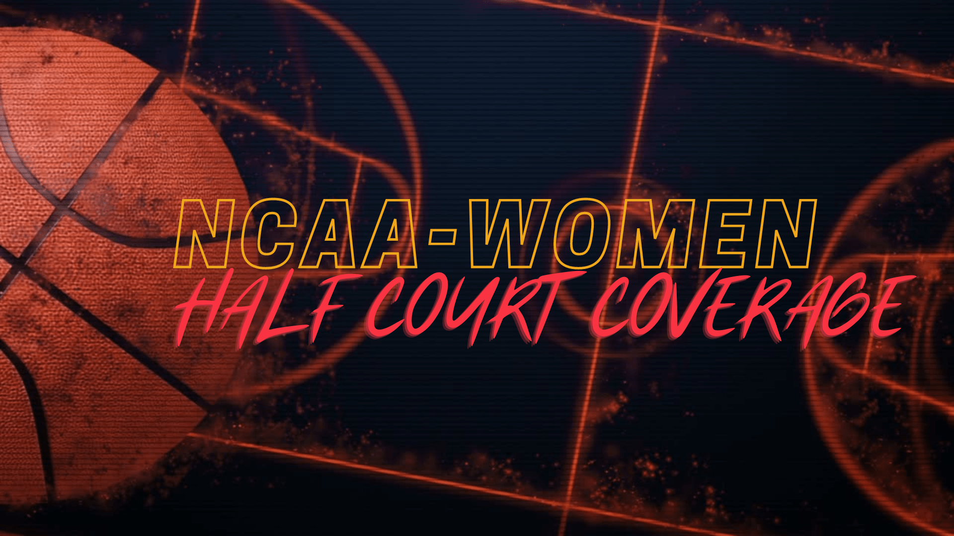 NCAA-W COVERAGE - Deep Dive Ref